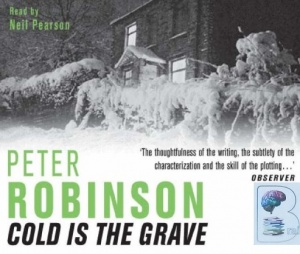 Cold is the Grave written by Peter Robinson performed by Neil Pearson on CD (Abridged)